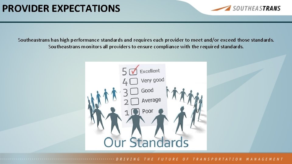 PROVIDER EXPECTATIONS Southeastrans has high performance standards and requires each provider to meet and/or