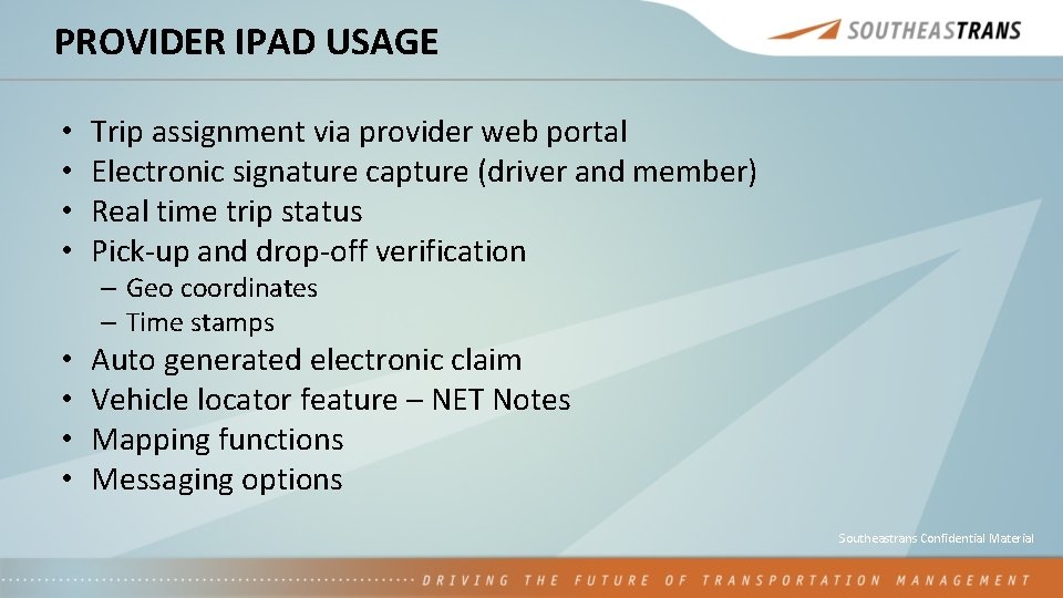 PROVIDER IPAD USAGE • • Trip assignment via provider web portal Electronic signature capture