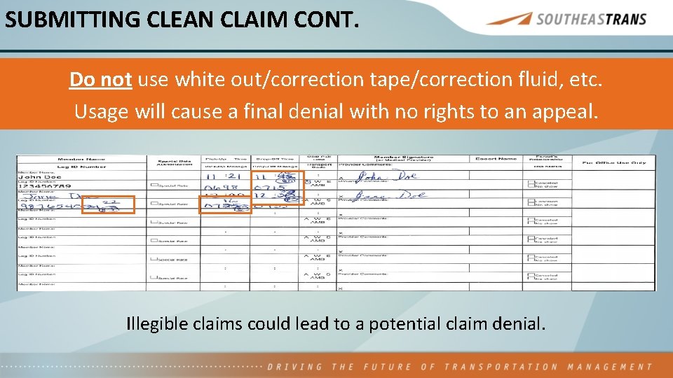 SUBMITTING CLEAN CLAIM CONT. Do not use white out/correction tape/correction fluid, etc. Usage will