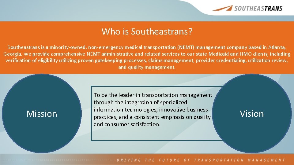 Who is Southeastrans? Southeastrans is a minority-owned, non-emergency medical transportation (NEMT) management company based