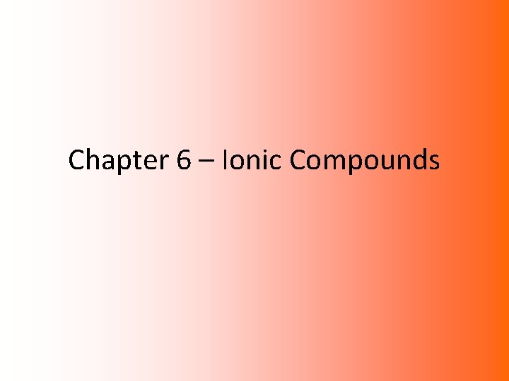 Chapter 6 Ionic Compounds Week 7 Lesson 1