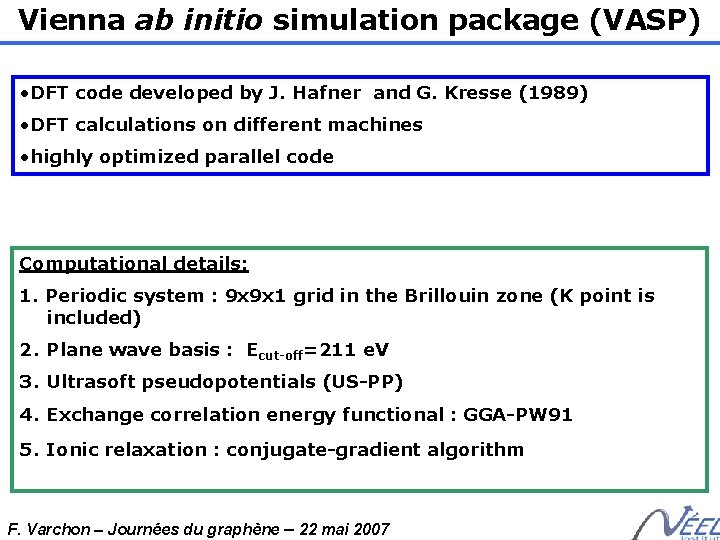 Vienna ab initio simulation package (VASP) • DFT code developed by J. Hafner and