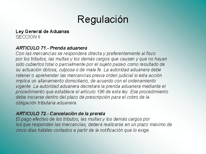 Regulación Ley General de Aduanas SECCION II ARTICULO 71. - Prenda aduanera Con las