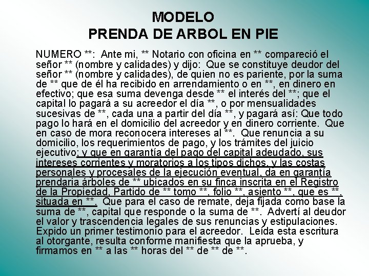 MODELO PRENDA DE ARBOL EN PIE NUMERO **: Ante mi, ** Notario con oficina