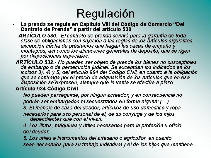 Regulación • La prenda se regula en Capítulo VIII del Código de Comercio “Del