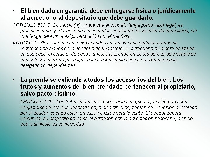  • El bien dado en garantía debe entregarse física o jurídicamente al acreedor