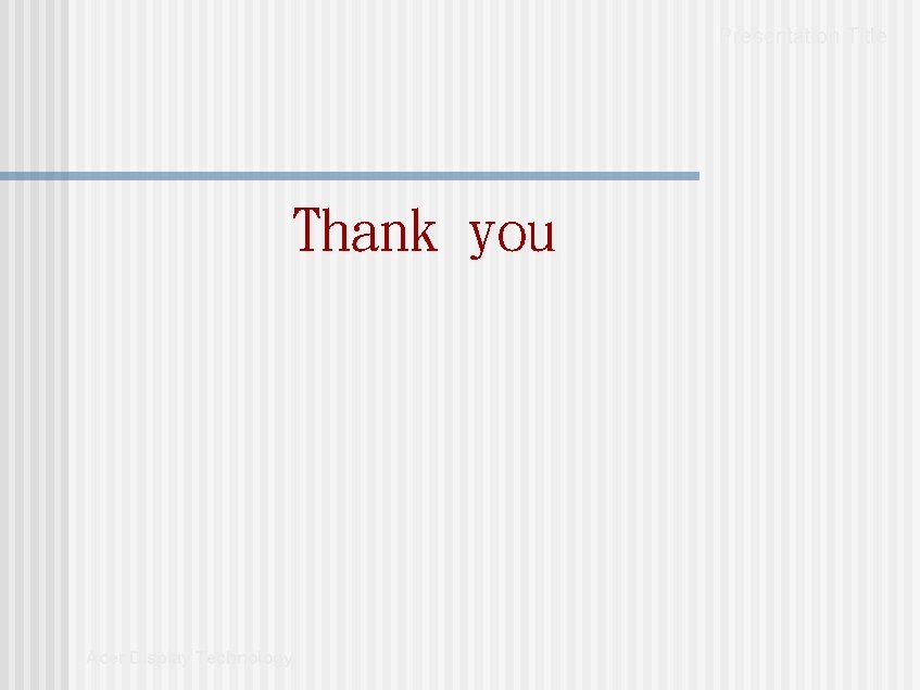 Presentation Title Thank you Acer Display Technology Presentation Title Thank you Acer Display Technology