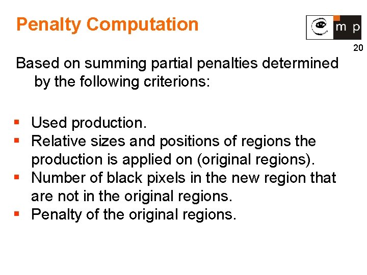 Penalty Computation 20 Based on summing partial penalties determined by the following criterions: §