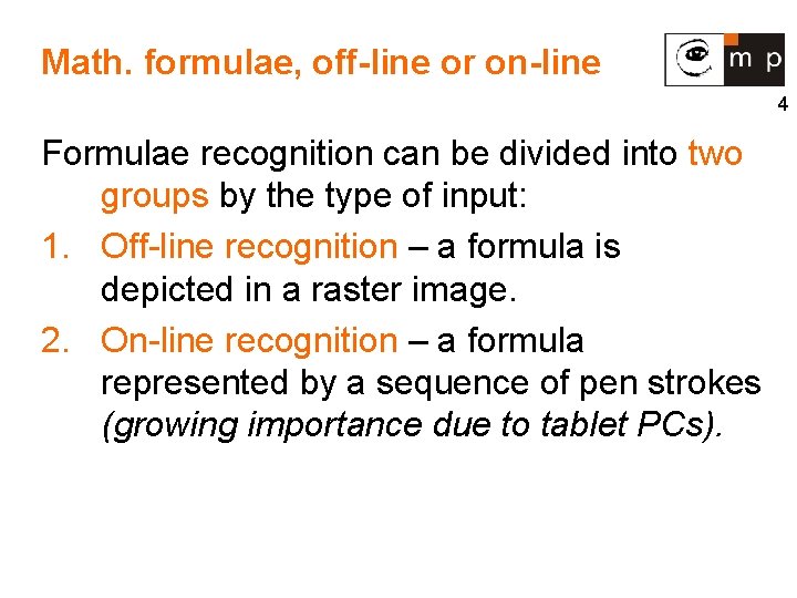 Math. formulae, off-line or on-line 4 Formulae recognition can be divided into two groups