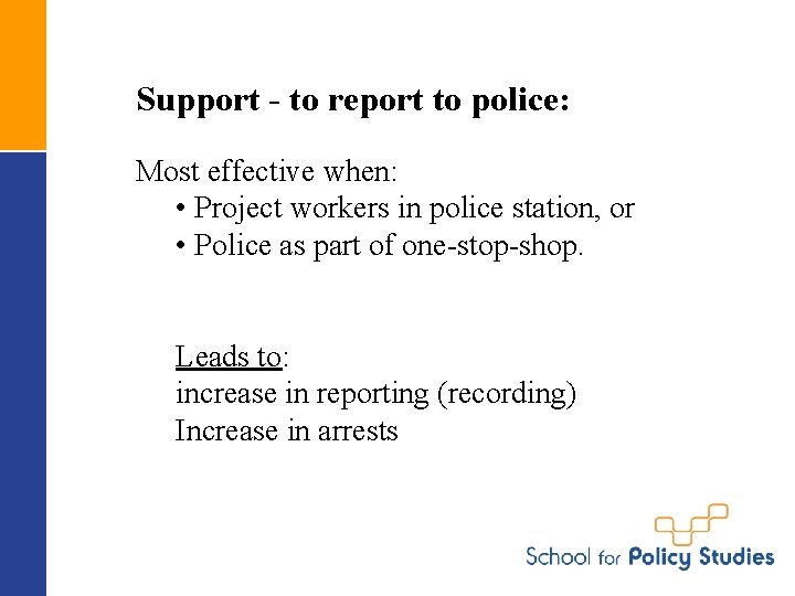 Support - to report to police: Most effective when: • Project workers in police