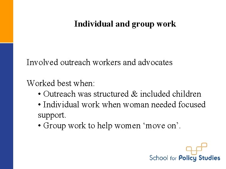 Individual and group work Involved outreach workers and advocates Worked best when: • Outreach