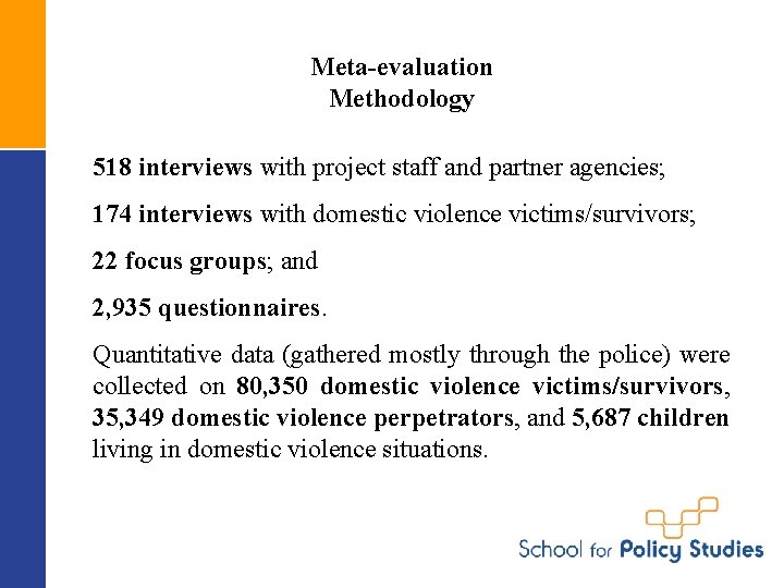 Meta-evaluation Methodology 518 interviews with project staff and partner agencies; 174 interviews with domestic
