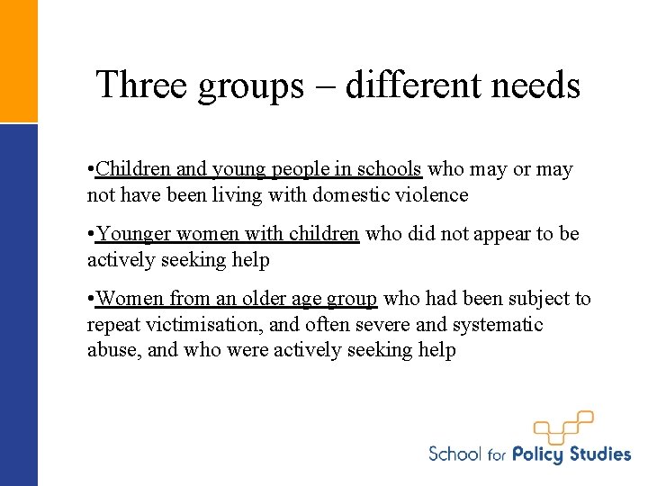 Three groups – different needs • Children and young people in schools who may