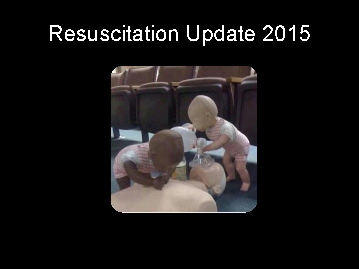 Resuscitation Update 2015 