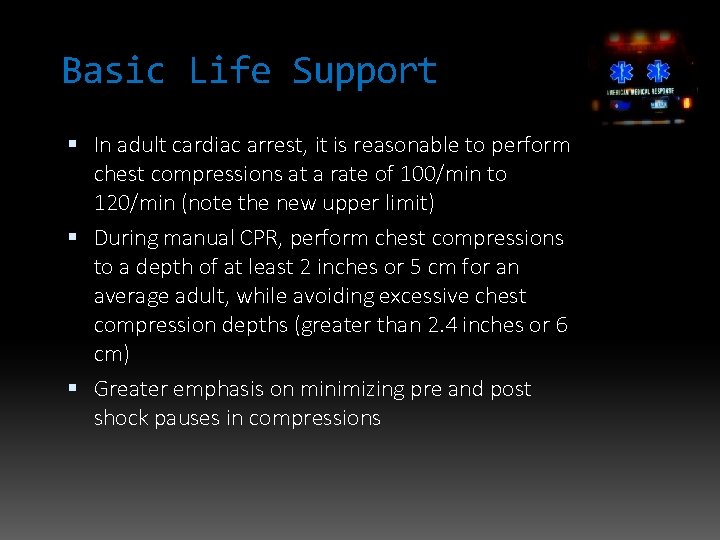 Basic Life Support In adult cardiac arrest, it is reasonable to perform chest compressions
