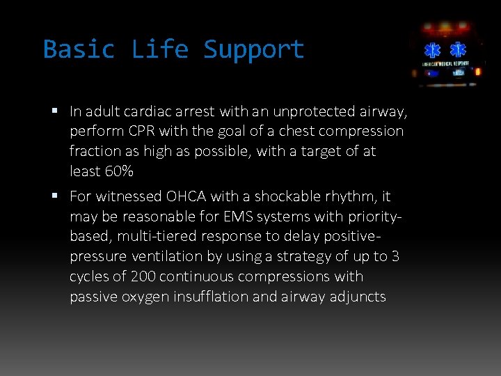 Basic Life Support In adult cardiac arrest with an unprotected airway, perform CPR with