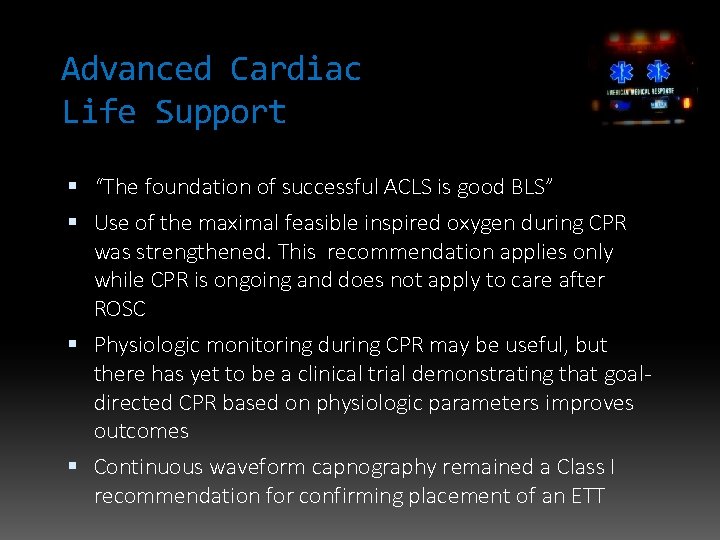 Advanced Cardiac Life Support “The foundation of successful ACLS is good BLS” Use of