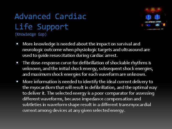 Advanced Cardiac Life Support (Knowledge Gap) More knowledge is needed about the impact on