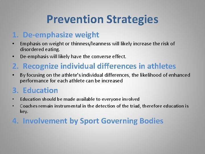 Prevention Strategies 1. De-emphasize weight • • Emphasis on weight or thinness/leanness will likely