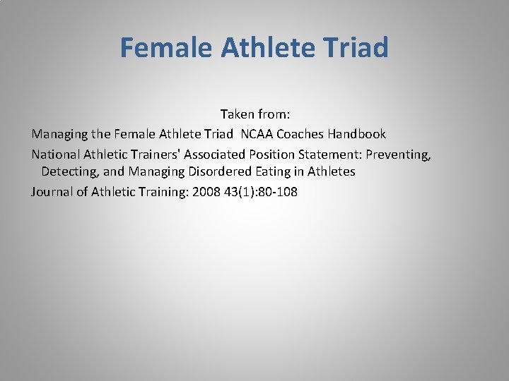 Female Athlete Triad Taken from: Managing the Female Athlete Triad NCAA Coaches Handbook National