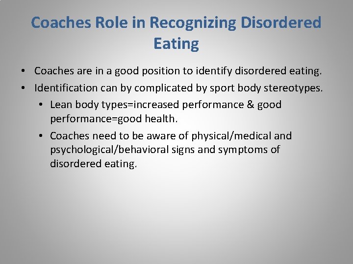 Coaches Role in Recognizing Disordered Eating • Coaches are in a good position to Coaches Role in Recognizing Disordered Eating • Coaches are in a good position to