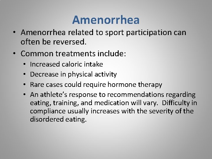 Amenorrhea • Amenorrhea related to sport participation can often be reversed. • Common treatments Amenorrhea • Amenorrhea related to sport participation can often be reversed. • Common treatments