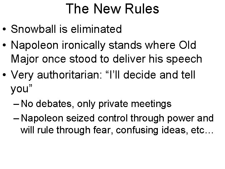 The New Rules • Snowball is eliminated • Napoleon ironically stands where Old Major The New Rules • Snowball is eliminated • Napoleon ironically stands where Old Major