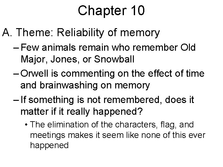 Chapter 10 A. Theme: Reliability of memory – Few animals remain who remember Old Chapter 10 A. Theme: Reliability of memory – Few animals remain who remember Old