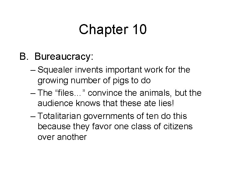 Chapter 10 B. Bureaucracy: – Squealer invents important work for the growing number of Chapter 10 B. Bureaucracy: – Squealer invents important work for the growing number of