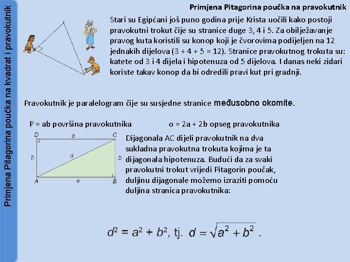 Primjena Pitagorina poučka na kvadrat i pravokutnik Primjena Pitagorina poučka na pravokutnik Stari su