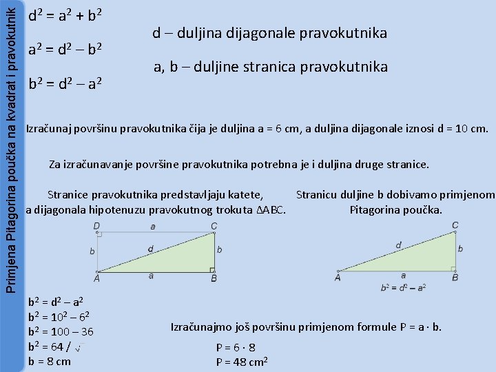Primjena Pitagorina poučka na kvadrat i pravokutnik d 2 = a 2 + b
