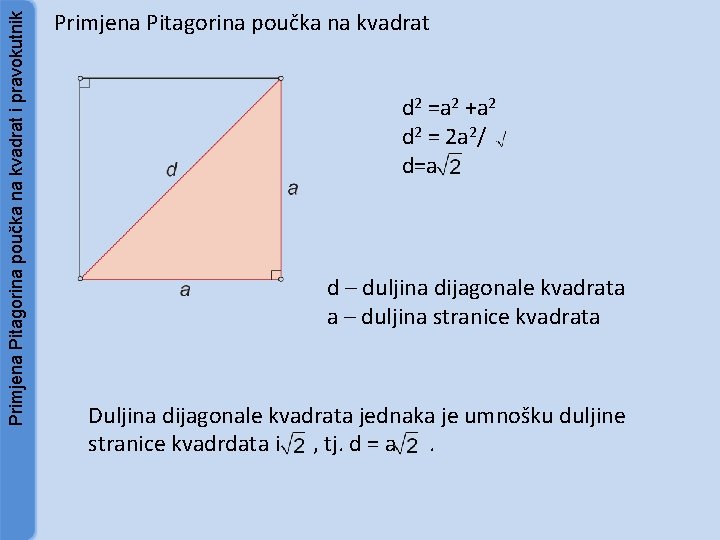 Primjena Pitagorina poučka na kvadrat i pravokutnik Primjena Pitagorina poučka na kvadrat d 2