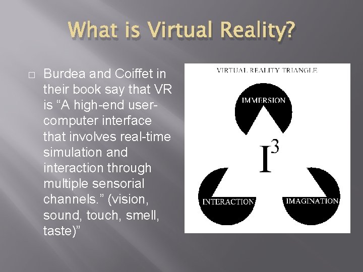 What is Virtual Reality? � Burdea and Coiffet in their book say that VR