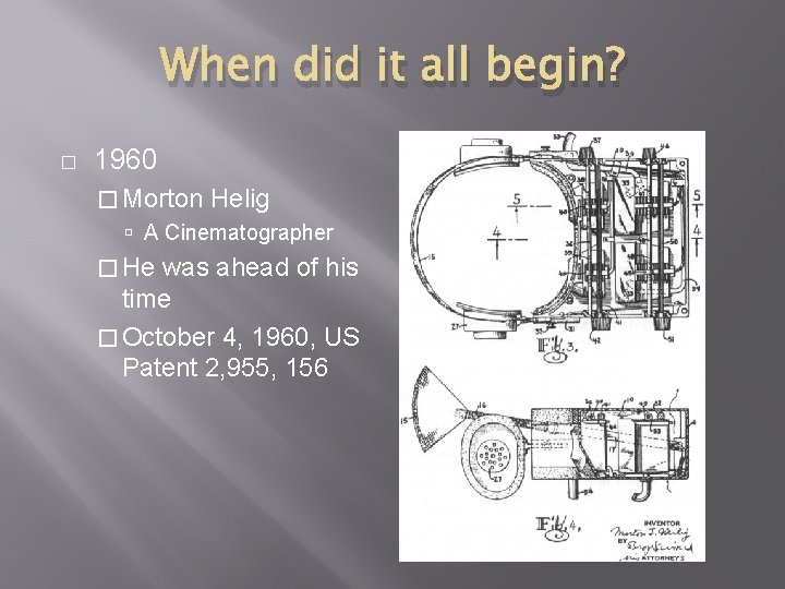 When did it all begin? � 1960 � Morton Helig A Cinematographer � He