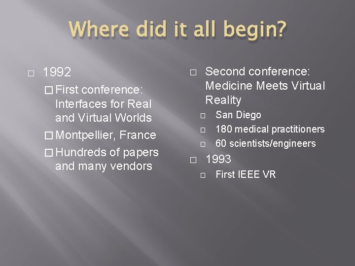 Where did it all begin? � 1992 � � First conference: Interfaces for Real