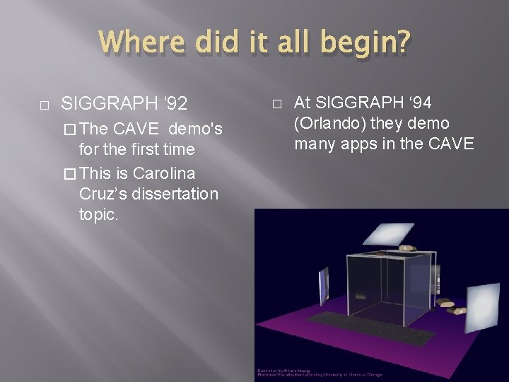 Where did it all begin? � SIGGRAPH ‘ 92 � The CAVE demo's for