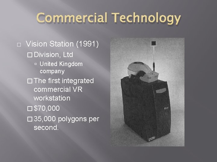 Commercial Technology � Vision Station (1991) � Division, Ltd United Kingdom company � The