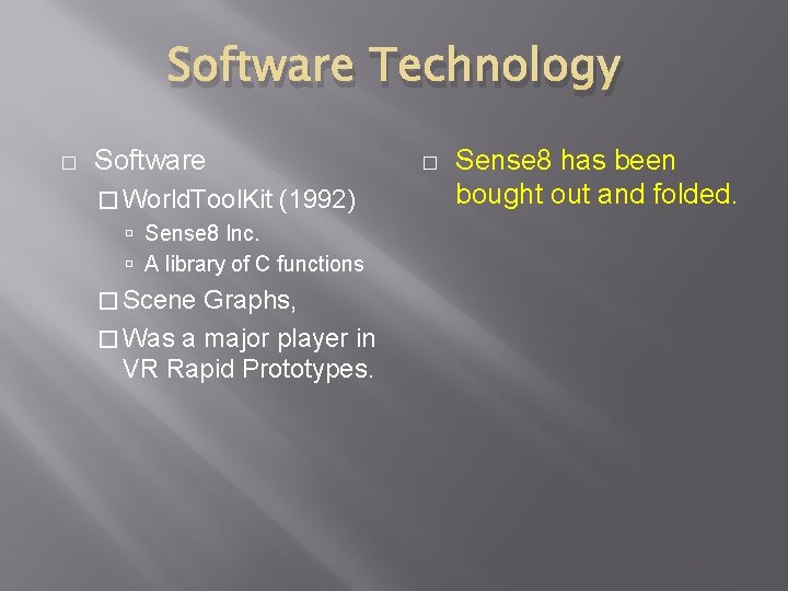 Software Technology � Software � World. Tool. Kit (1992) Sense 8 Inc. A library