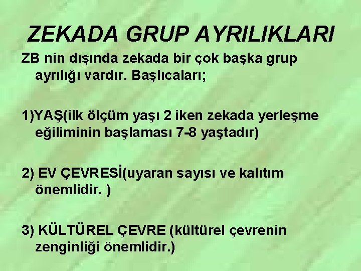 ZEKADA GRUP AYRILIKLARI ZB nin dışında zekada bir çok başka grup ayrılığı vardır. Başlıcaları;