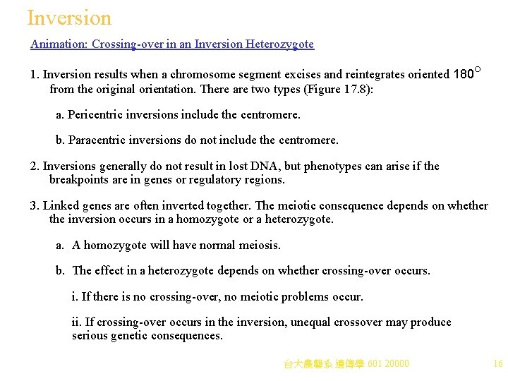 Inversion Animation: Crossing-over in an Inversion Heterozygote 1. Inversion results when a chromosome segment Inversion Animation: Crossing-over in an Inversion Heterozygote 1. Inversion results when a chromosome segment