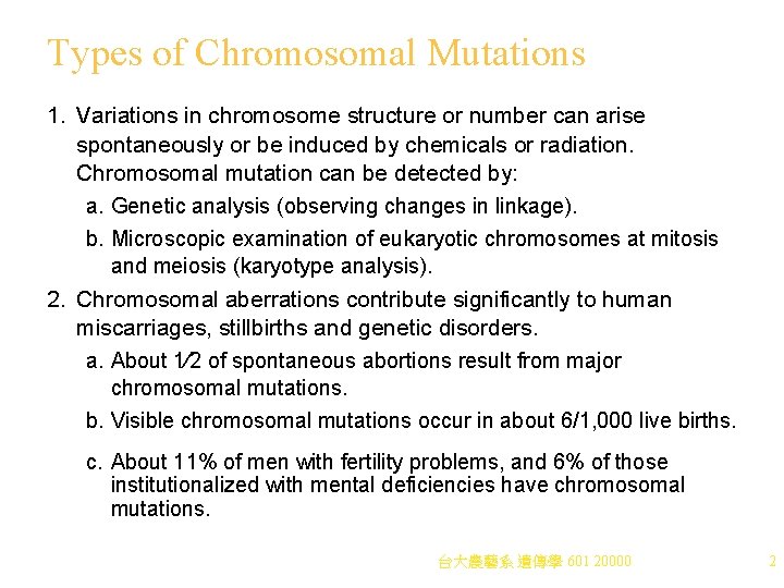 Types of Chromosomal Mutations 1. Variations in chromosome structure or number can arise spontaneously Types of Chromosomal Mutations 1. Variations in chromosome structure or number can arise spontaneously