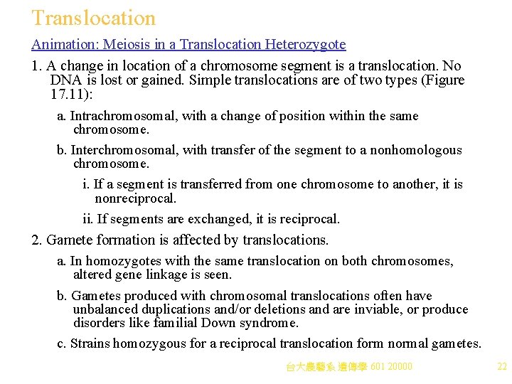 Translocation Animation: Meiosis in a Translocation Heterozygote 1. A change in location of a Translocation Animation: Meiosis in a Translocation Heterozygote 1. A change in location of a