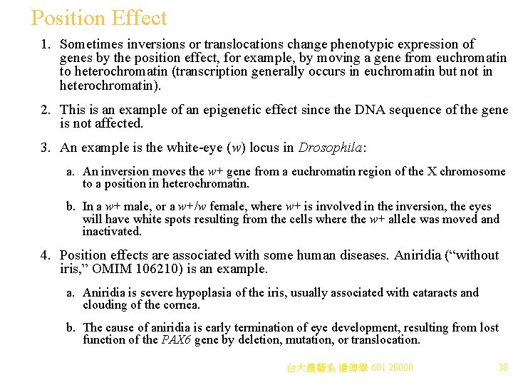 Position Effect 1. Sometimes inversions or translocations change phenotypic expression of genes by the Position Effect 1. Sometimes inversions or translocations change phenotypic expression of genes by the