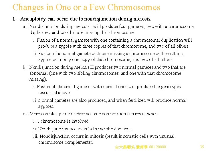 Changes in One or a Few Chromosomes 1. Aneuploidy can occur due to nondisjunction Changes in One or a Few Chromosomes 1. Aneuploidy can occur due to nondisjunction