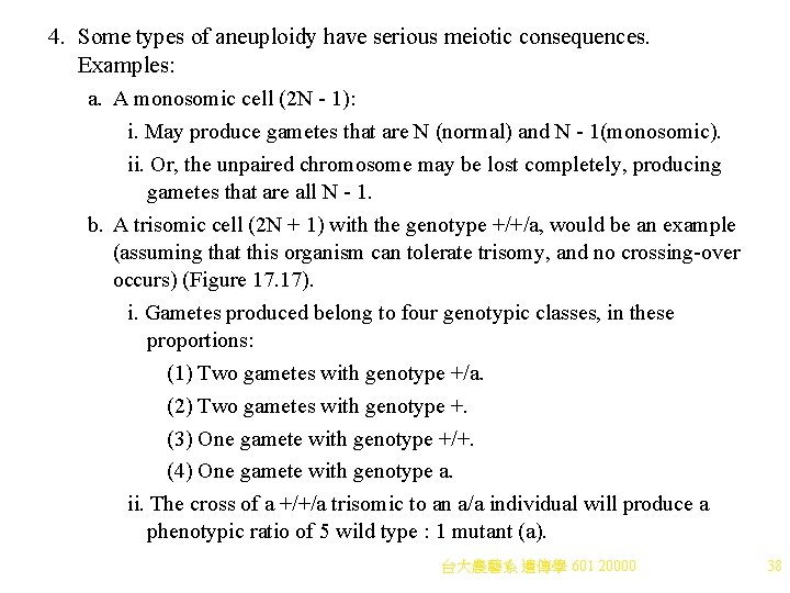 4. Some types of aneuploidy have serious meiotic consequences. Examples: a. A monosomic cell 4. Some types of aneuploidy have serious meiotic consequences. Examples: a. A monosomic cell