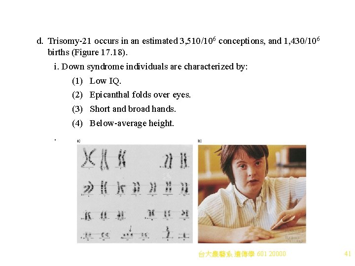 d. Trisomy-21 occurs in an estimated 3, 510/106 conceptions, and 1, 430/106 births (Figure d. Trisomy-21 occurs in an estimated 3, 510/106 conceptions, and 1, 430/106 births (Figure