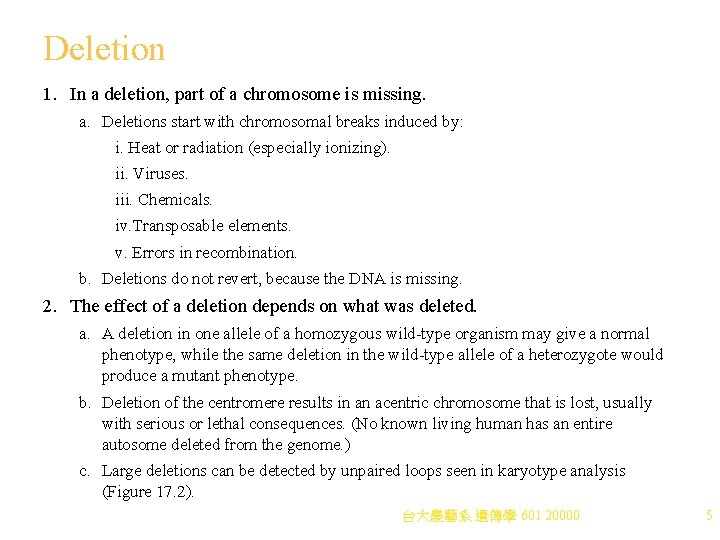 Deletion 1. In a deletion, part of a chromosome is missing. a. Deletions start Deletion 1. In a deletion, part of a chromosome is missing. a. Deletions start
