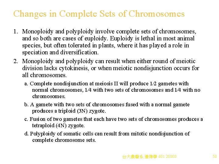 Changes in Complete Sets of Chromosomes 1. Monoploidy and polyploidy involve complete sets of Changes in Complete Sets of Chromosomes 1. Monoploidy and polyploidy involve complete sets of