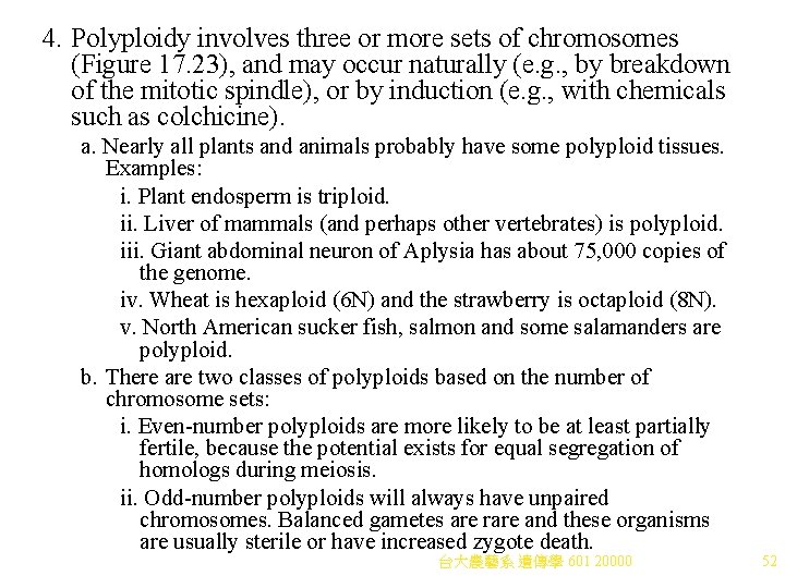 4. Polyploidy involves three or more sets of chromosomes (Figure 17. 23), and may 4. Polyploidy involves three or more sets of chromosomes (Figure 17. 23), and may