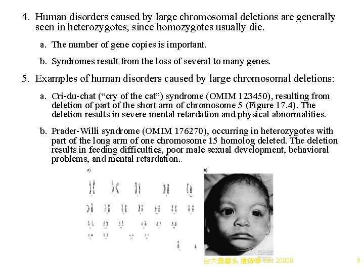 4. Human disorders caused by large chromosomal deletions are generally seen in heterozygotes, since 4. Human disorders caused by large chromosomal deletions are generally seen in heterozygotes, since